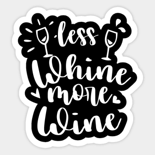 Less Whine More Whine -  Wine Lover Tshirt Sticker